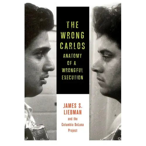 The Wrong Carlos: Anatomy of a Wrongful Execution - Paperback