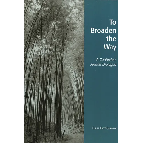 To Broaden the Way: A Confucian-Jewish Dialogue - Paperback