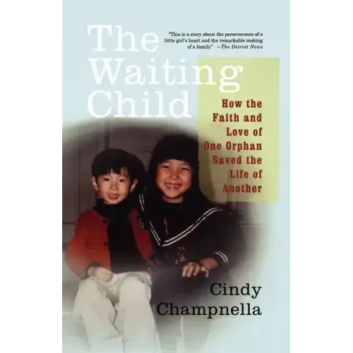 The Waiting Child: How the Faith and Love of One Orphan Saved the Life of Another - Paperback