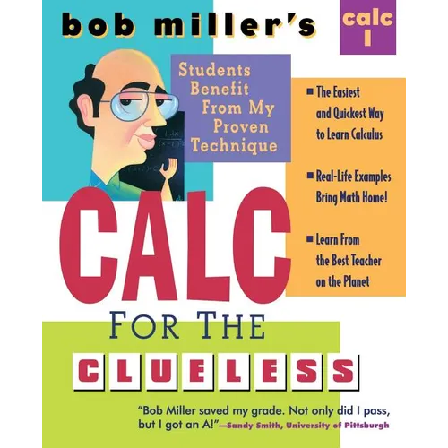 Bob Miller's Calc for the Clueless: Calc I