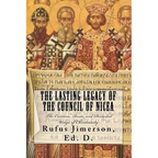 The Lasting Legacy of the Council of Nicea: The Creation, Roots, and Distorted Usage of Christianity