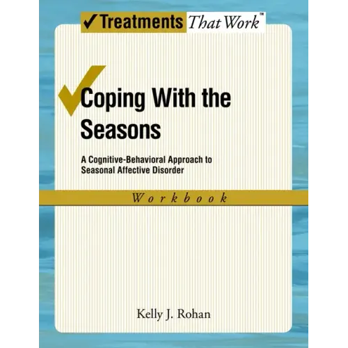 Coping with the Seasons: A Cognitive Behavioral Approach to Seasonal Affective Disorder, Workbook - Paperback
