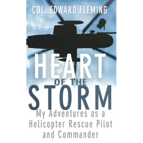 Heart of the Storm: My Adventures as a Helicopter Rescue Pilot and Commander - Hardcover