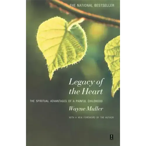 Legacy of the Heart: The Spiritual Advantage of a Painful Childhood - Paperback