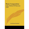 Music Composition: A New Method Of Harmony (1918)