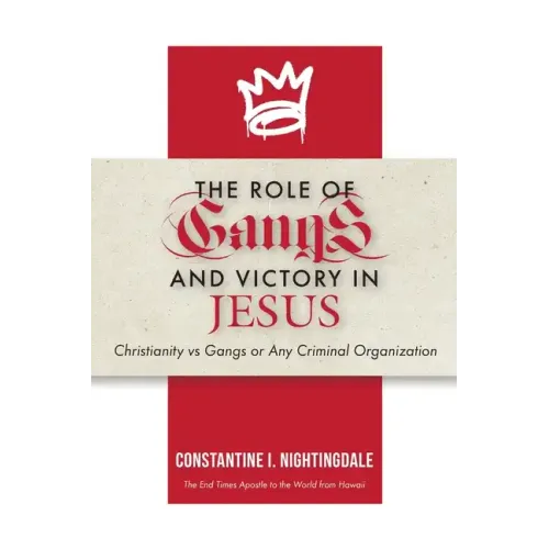 The Roles of Gangs Today and Victory in Jesus: Christianity vs Gangs or Any Criminal Organization - Paperback