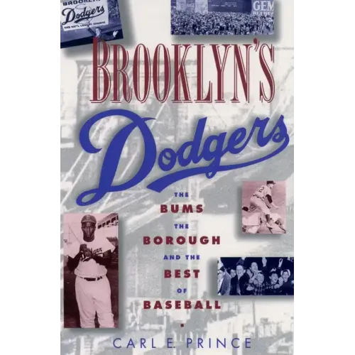 Brooklyn's Dodgers: The Bums, the Borough, and the Best of Baseball, 1947-1957 - Paperback