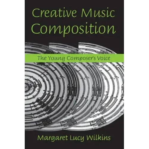 Creative Music Composition: The Young Composer's Voice - Paperback