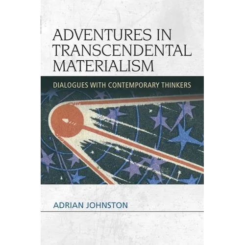 Adventures in Transcendental Materialism: Dialogues with Contemporary Thinkers - Paperback