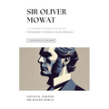 A Celebration of Faith Series: Sir Oliver Mowat: A Canadian Christian Statesman Christianity's Evidences & its Influence