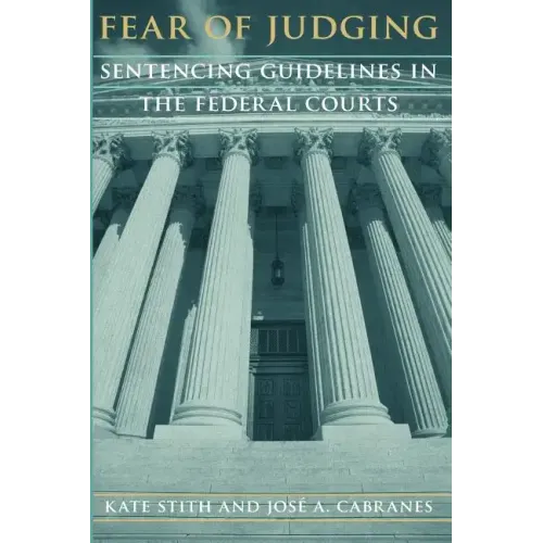 Fear of Judging: Sentencing Guidelines in the Federal Courts - Paperback