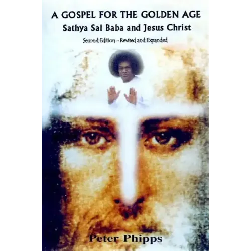 A Gospel for the Golden Age: Sathya Sai Baba and Jesus Christ - Paperback