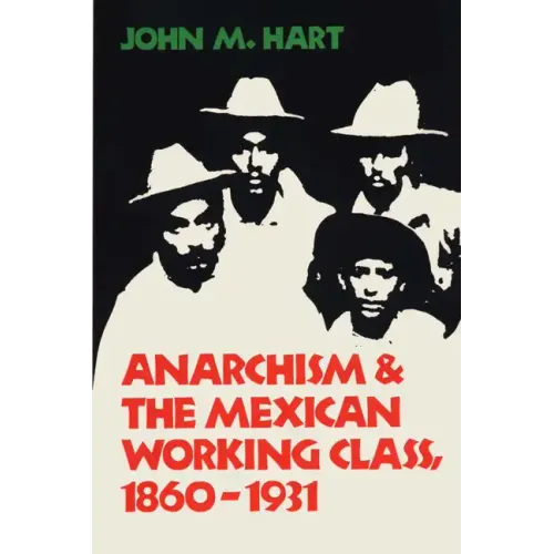 Anarchism & The Mexican Working Class, 1860-1931 - Paperback