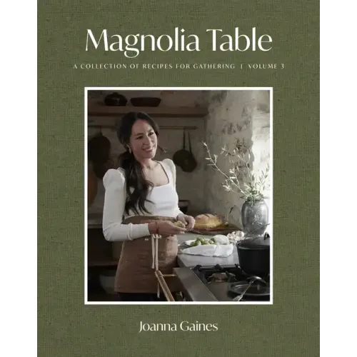 Magnolia Table, Volume 3: A Collection of Recipes for Gathering - Hardcover