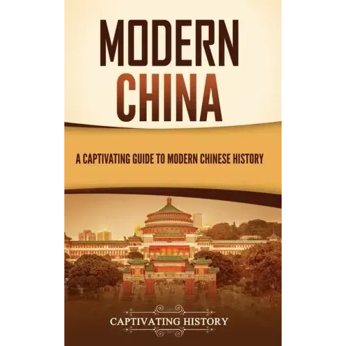 Modern China: A Captivating Guide to Modern Chinese History - Hardcover