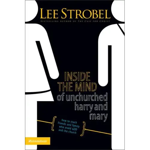 Inside the Mind of Unchurched Harry and Mary: How to Reach Friends and Family Who Avoid God and the Church - Paperback