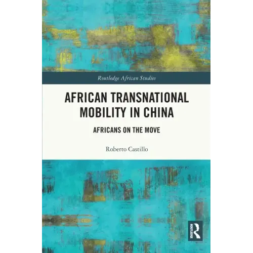 African Transnational Mobility in China: Africans on the Move - Paperback