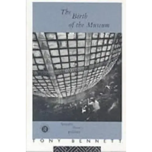 The Birth of the Museum: History, Theory, Politics - Paperback