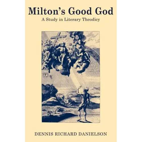 Milton's Good God: A Study in Literary Theodicy - Paperback