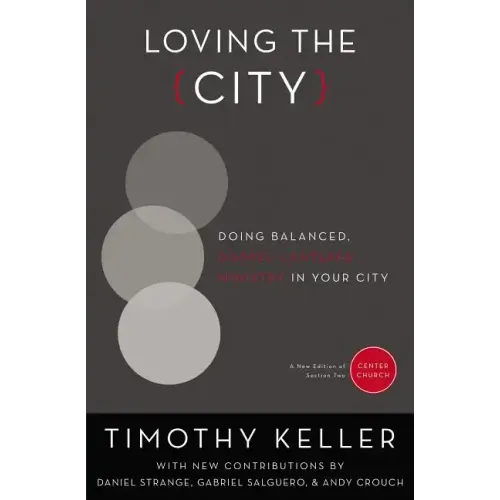 Loving the City: Doing Balanced, Gospel-Centered Ministry in Your City - Paperback