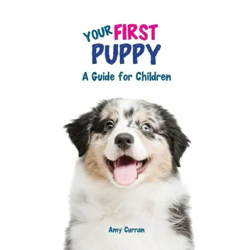 Your First Puppy: A Guide for Children - Paperback