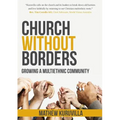 Church Without Borders: Growing a Multiethnic Community