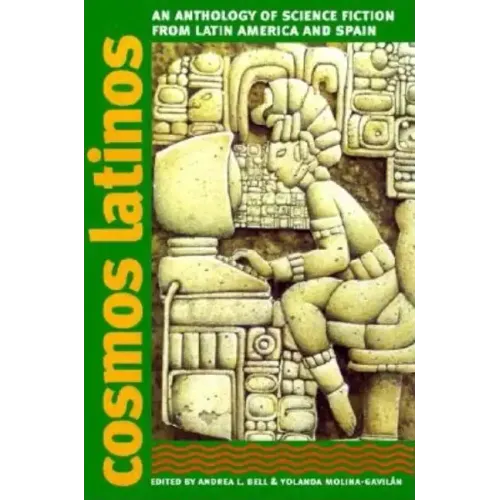 Cosmos Latinos: An Anthology of Science Fiction from Latin America and Spain - Paperback
