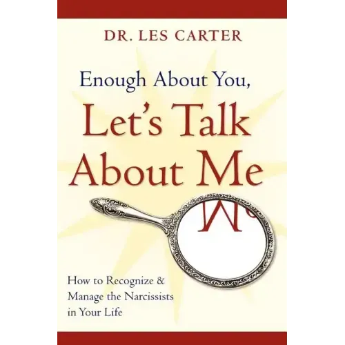 Enough about You, Let's Talk about Me: How to Recognize and Manage the Narcissists in Your Life - Paperback