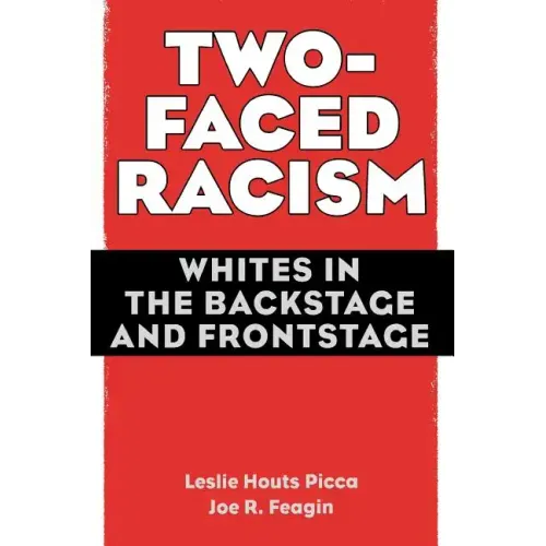 Two-Faced Racism: Whites in the Backstage and Frontstage - Paperback