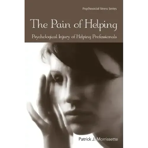 The Pain of Helping: Psychological Injury of Helping Professionals - Paperback