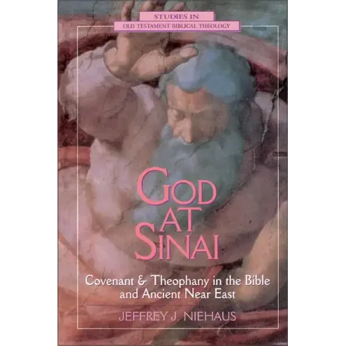 God at Sinai: Covenant and Theophany in the Bible and Ancient Near East - Paperback