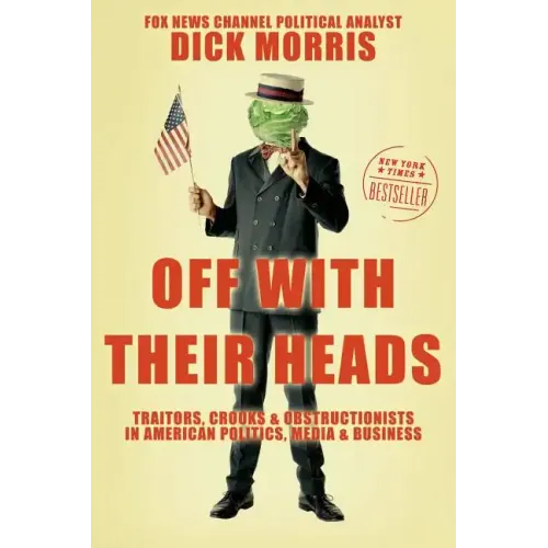 Off with Their Heads: Traitors, Crooks, and Obstructionists in American Politics, Media, and Business - Paperback