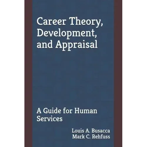 Career Theory, Development, and Appraisal: A Guide for Human Services - Paperback