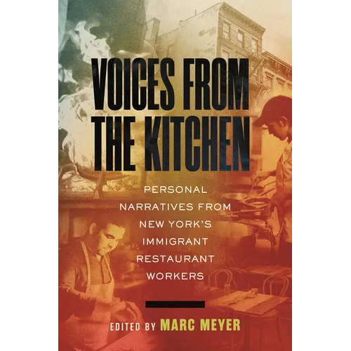 Voices from the Kitchen: Personal Narratives from New York's Immigrant Restaurant Workers - Hardcover