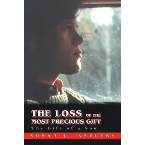 The Loss of the Most Precious Gift: The Life of a Son - Paperback