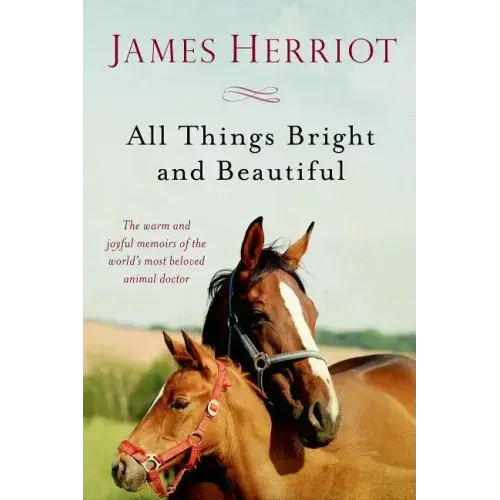 All Things Bright and Beautiful: The Warm and Joyful Memoirs of the World's Most Beloved Animal Doctor - Paperback