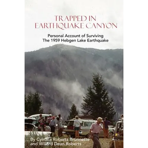Trapped In Earthquake Canyon: Personal Account of Surviving the 1959 Hebgen Lake Earthquake - Paperback