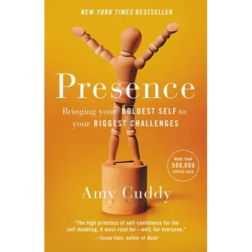 Presence: Bringing Your Boldest Self to Your Biggest Challenges - Hardcover