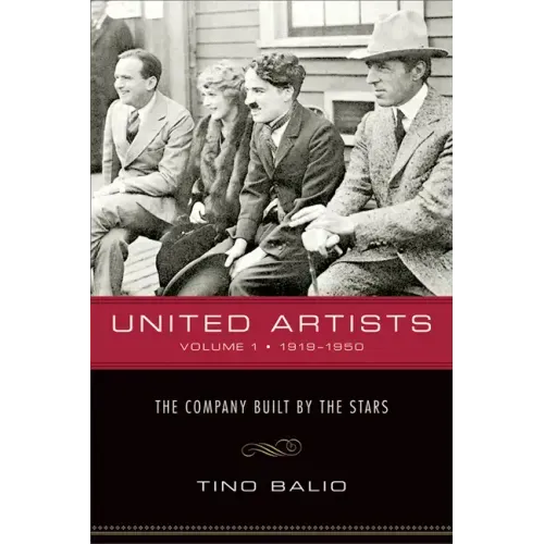 United Artists, Volume 1, 1919-1950: The Company Built by the Stars - Paperback