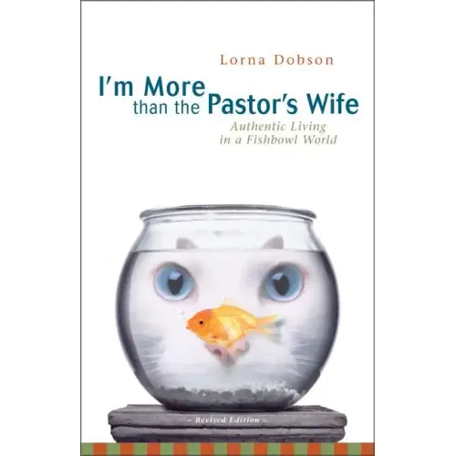 I'm More Than the Pastor's Wife: Authentic Living in a Fishbowl World - Paperback