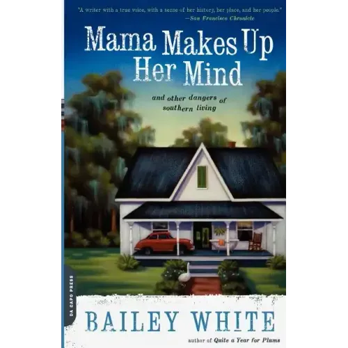 Mama Makes Up Her Mind: And Other Dangers of Southern Living - Paperback