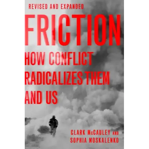 Friction: How Conflict Radicalizes Them and Us, Revised and Expanded Edition - Paperback