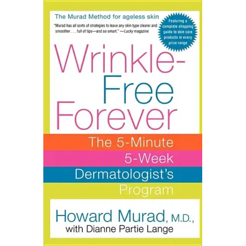 Wrinkle-Free Forever: The 5-Minute 5-Week Dermatologist's Program - Paperback