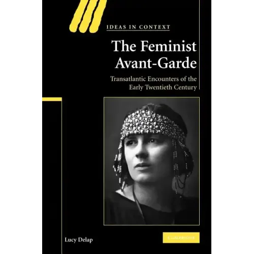 The Feminist Avant-Garde: Transatlantic Encounters of the Early Twentieth Century - Paperback