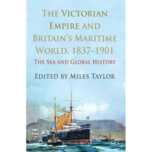 The Victorian Empire and Britain's Maritime World, 1837-1901: The Sea and Global History - Hardcover