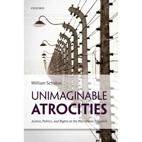 Unimaginable Atrocities: Justice, Politics, and Rights at the War Crimes Tribunals - Paperback