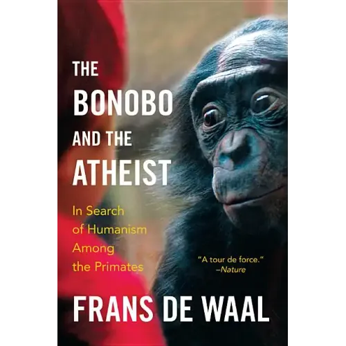 The Bonobo and the Atheist: In Search of Humanism Among the Primates - Paperback