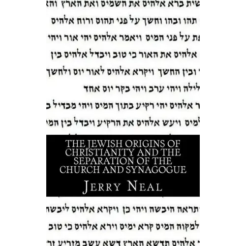 The Jewish Origins of Christianity and the Separation of the Church and Synagogue - Paperback