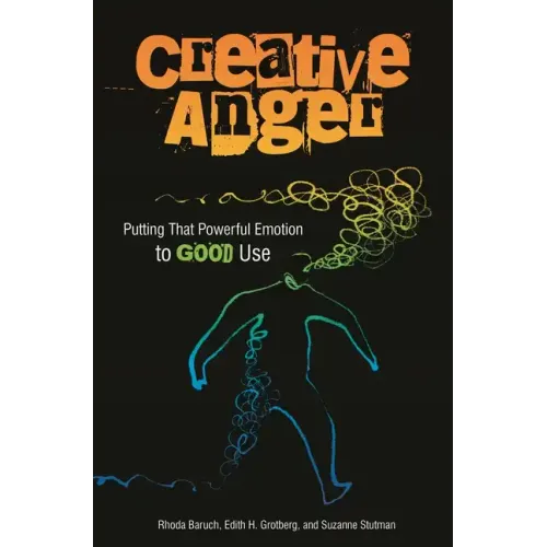 Creative Anger: Putting That Powerful Emotion to Good Use - Hardcover