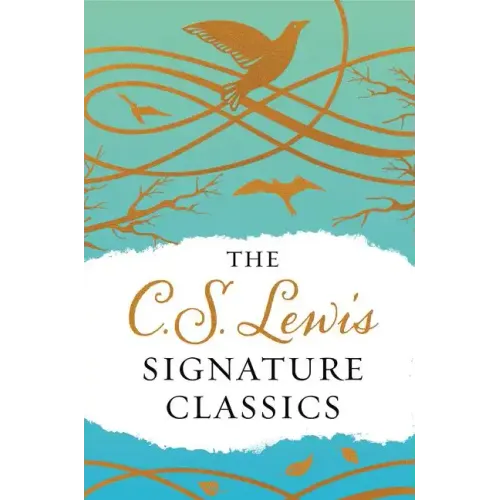 The C. S. Lewis Signature Classics (Gift Edition): An Anthology of 8 C. S. Lewis Titles: Mere Christianity, the Screwtape Letters, Miracles, the Great - Hardcover